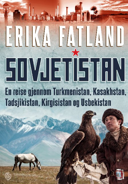Cover of Sovietistan. A Journey Through Turkmenistan, Kazakhstan, Kyrgyzstan, Tadzhikistan and Uzbekistan