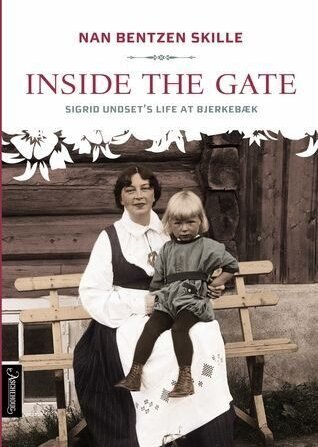 Cover of Inside the Gate. Sigrid Undset’s Life at Bjerkebæk