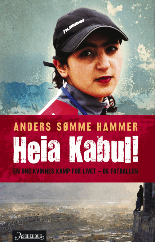 Cover of Heia kabul! en ung kvinnes kamp for livet - Og fotballen