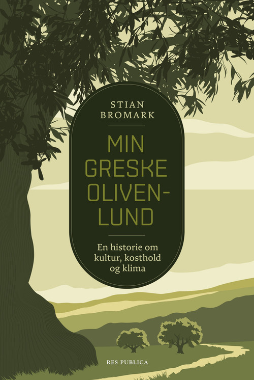 Cover of My Greek Olive Garden. A Story about Life, Culture and Food